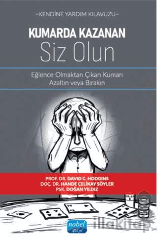 Kendine Yardım Kılavuzu - Kumarda Kazanan Siz Olun - Eğlence Olmaktan Çıkan Kumarı Azaltın veya Bırakın