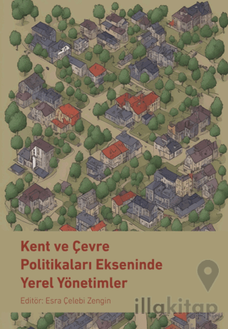 Kent ve Çevre Politikaları Ekseninde Yerel Yönetimler