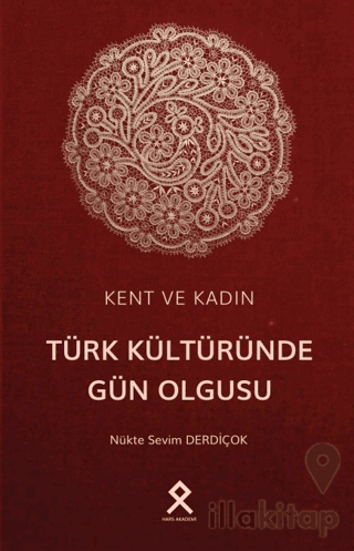 Kent ve Kadın: Türk Kültüründe Gün Olgusu