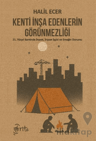 Kenti İnşa Edenlerin Görünmezliği