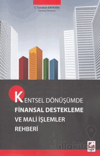 Kentsel Dönüşümde Finansal Destekleme ve Mali İşlemler Rehberi