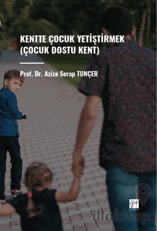 Kentte Çocuk Yetiştirmek (Çocuk Dostu Kent)