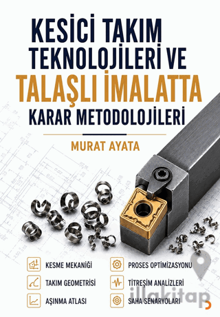 Kesici Takım Teknolojileri ve Talaşlı İmalatta Karar Metodolojileri