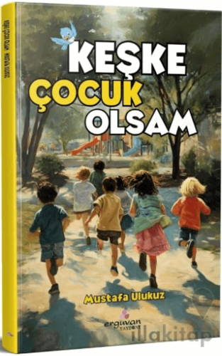 Keşke Çocuk Olsam