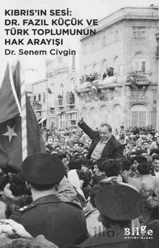Kıbrıs’ın Sesi: Dr. Fazıl Küçük ve Türk Toplumunun Hak Arayışı