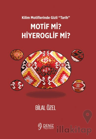Kilim Motiflerinde Gizli ‘Tarih’ Motif mi Hiyeroglif mi?
