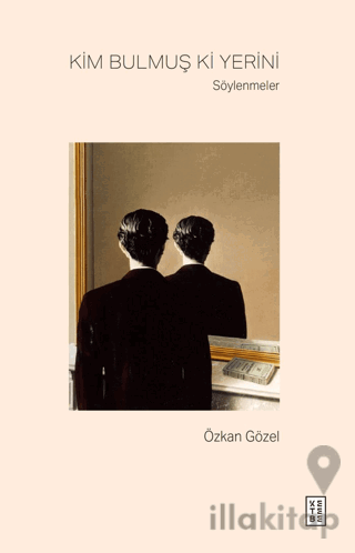 Kim Bulmuş Ki Yerini - Söylenmeler