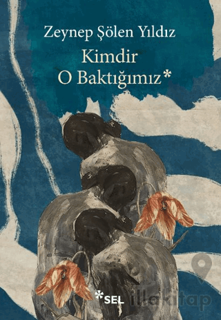 Kimdir O Baktığımız