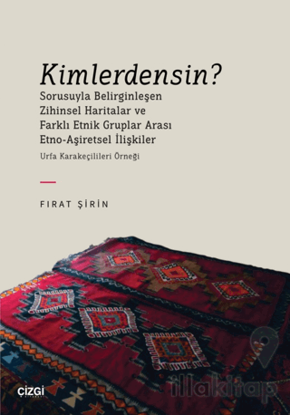 Kimlerdensin? Sorusuyla Belirginleşen Zihinsel Haritalar ve Farklı Etnik Gruplar Arası Etno-Aşiretsel İlişkiler