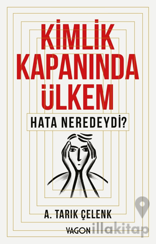 Kimlik Kapanında Ülkem Hata Neredeydi?