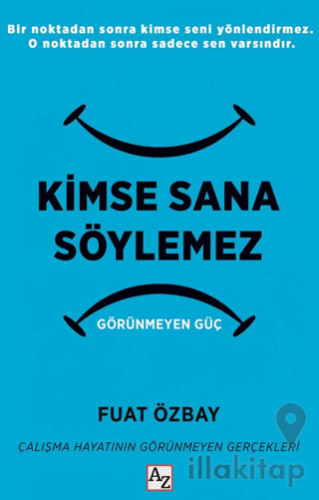 Kimse Sana Söylemez Görünmeyen Güç
