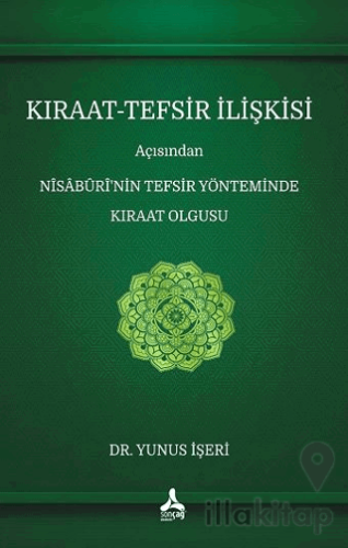Kıraat - Tefsir İlişkisi Açısından Nisaburi’nin Tefsir Yönteminde Kıraat Olgusu
