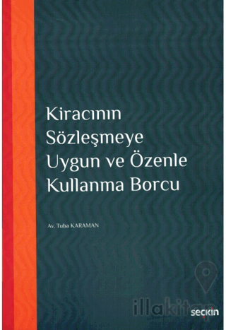 Kiracının Sözleşmeye Uygun ve Özenle Kullanma Borcu