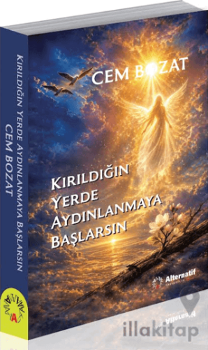 Kırıldığın Yerde Aydınlanmaya Başlarsın