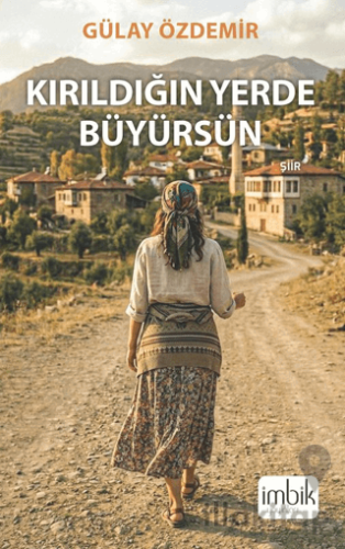 Kırıldığın Yerde Büyürsün