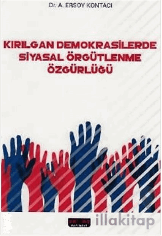 Kırılgan Demokrasilerde Siyasal Örgütlenme Özgürlüğü