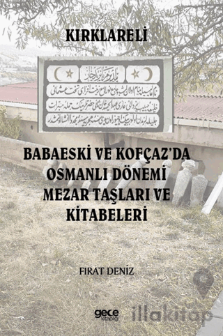 Kırklareli Babaeski ve Kofçaz’da Osmanlı Dönemi Mezar Taşları ve Kitab