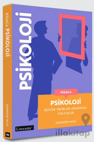 Kısaca Psikoloji - Büyük Fikirler Arasında Yolculuk