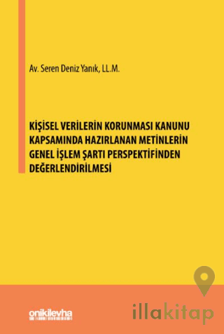 Kişisel Verilerin Korunması Kanunu Kapsamında Hazırlanan Metinlerin Genel İşlem Şartı Perspektifinden Değerlendirilmesi