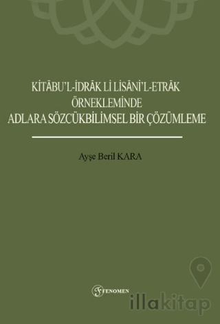 Kitabu’l-İdrak Li Lisani’l-Etrak Örnekleminde Adlara Sözcükbilimsel Bir Çözümleme