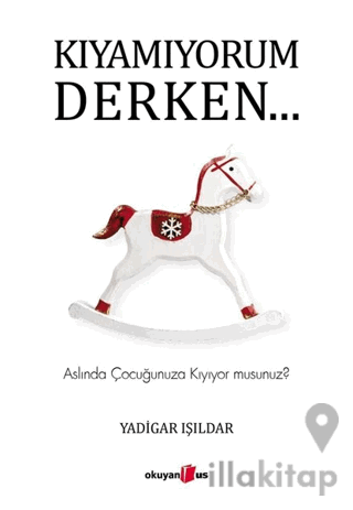 Kıyamıyorum Derken…