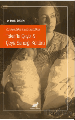 Kız Kundakta Cehiz Sandıkta Tokat’ta Çeyiz - Çeyiz Sandığı Kültürü