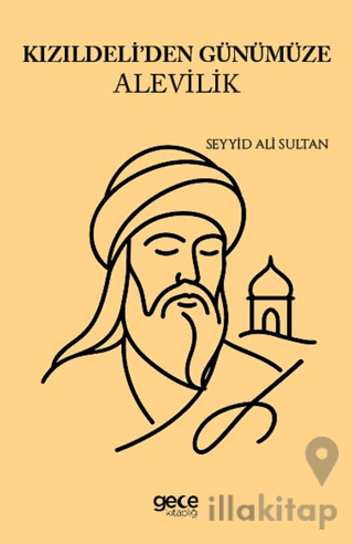 Kızıldeli'den Günümüze Alevilik Seyyid Ali Sultan