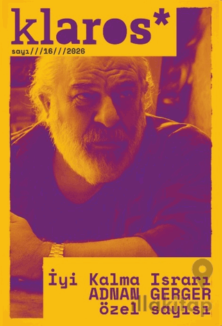 Klaros Sayı 16: İyi Kalma Israrı - Adnan Gerger Özel Sayısı