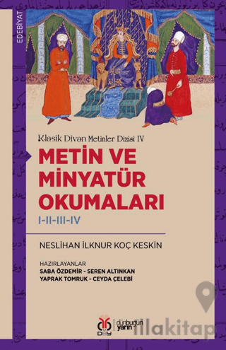 Klasik Divan Metinler Dizisi IV / Metin ve Minyatür Okumaları I-II-III-IV