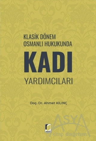 Klasik Dönem Osmanlı Hukukunda Kadı Yardımcıları