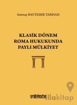 Klasik Dönem Roma Hukukunda Paylı Mülkiyet