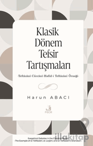 Klasik Dönem Tefsir Tartışmaları -Teftazani-Cürcani-Hafid-i Teftazani