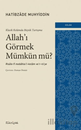 Klasik Kelamda Büyük Tartışma: Allah’ı Görmek Mümkün Mü?