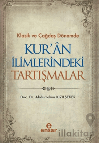 Klasik ve Çağdaş Dönemde Kur’an İlimlerindeki Tartışmalar