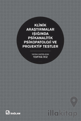 Klinik Araştırmalar Işığında Psikanalitik Psikopatoloji ve Projektif Testler