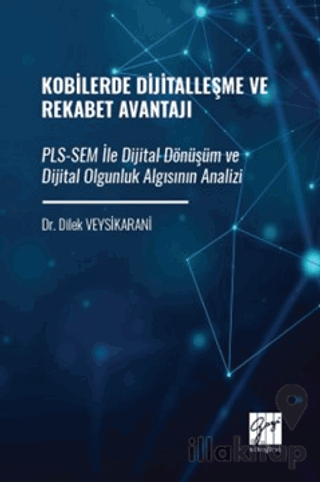 Kobilerde Dijitalleşme ve Rekabet Avantajı: PLS-SEM İle Dijital Dönüşüm ve Dijital Olgunluk Algısının Analizi