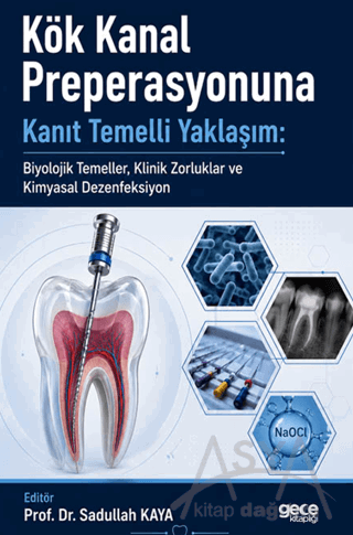 Kök Kanal Preperasyonuna Kanıt Temelli Yaklaşım: Biyolojik Temeller, Klinik Zorluklar ve Kimyasal Dezenfeksiyon