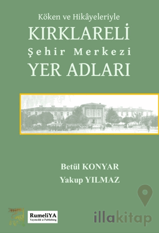 Köken ve Hikayeleriyle Kırklareli Şehir Merkezi Yer Adları