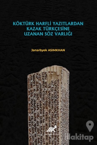 Köktürk Harfli Yazıtlardan Kazak Türkçesine Uzanan Söz Varlığı
