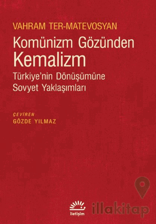Komünizm Gözünden Kemalizm - Türkiye’nin Dönüşümüne Sovyet Yaklaşımları