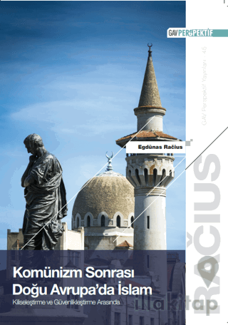 Komünizm Sonrası Doğu Avrupa’da İslam: Kiliseleştirme ve Güvenlikleşti