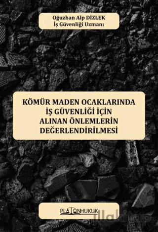 Kömür Maden Ocaklarında İş Güvenliği İçin Alınan Önlemlerin Değerlendirilmesi