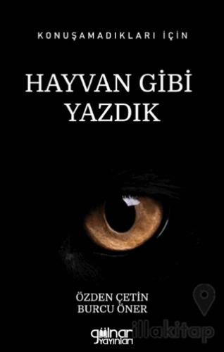 Konuşamadıkları İçin Hayvan Gibi Yazdık