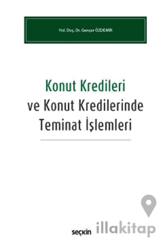 Konut Kredileri ve Konut Kredilerinde Teminat İşlemleri
