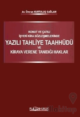 Konut Ve Çatılı İşyeri Kira Sözleşmelerinde Yazılı Tahliye Taahhüdü Ve Kiraya Verene Tanıdığı Haklar