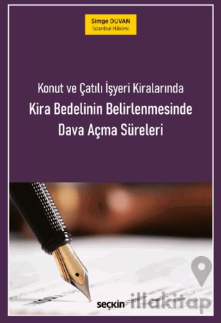 Konut ve Çatılı İşyeri Kiralarında Kira Bedelinin Belirlenmesinde Dava Açma Süreleri