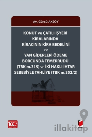 Konut ve Çatılı İşyeri Kiralarında Kiracının Kira Bedelini ve Yan Giderleri Ödeme Borcunda Temerrüdü (TBK m.315) ve İki Haklı İhtar Sebebiyle Tahliye (TBK m.352/2)