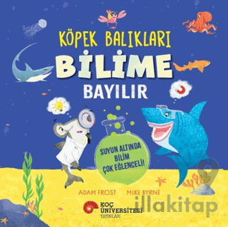 Köpek Balıkları Bilime Bayılır - Suyun Altında Bilim Çok Eğlenceli!