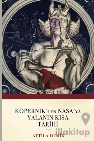 Kopernik'ten Nasa'ya Yalanın Kısa Tarihi