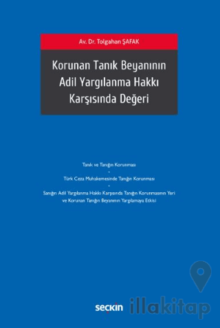 Korunan Tanık Beyanının Adil Yargılanma Hakkı Karşısında Değeri